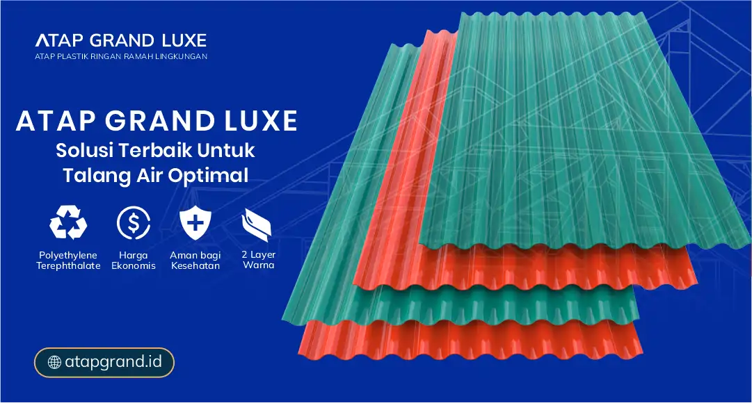 04 Atap Grand Luxe Solusi Terbaik untuk Talang Air Optimal