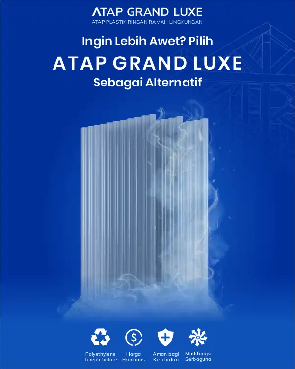 04 Ingin Lebih Awet Pilih Atap Grand Luxe sebagai Alternatif