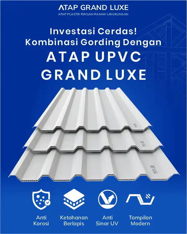 04 Investasi Cerdas! Kombinasi Gording dengan Atap UPVC Grand Luxe