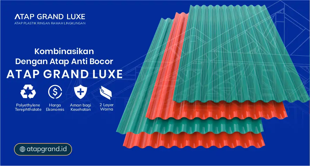 Kombinasikan dengan Atap Anti Bocor, Atap Grand Luxe