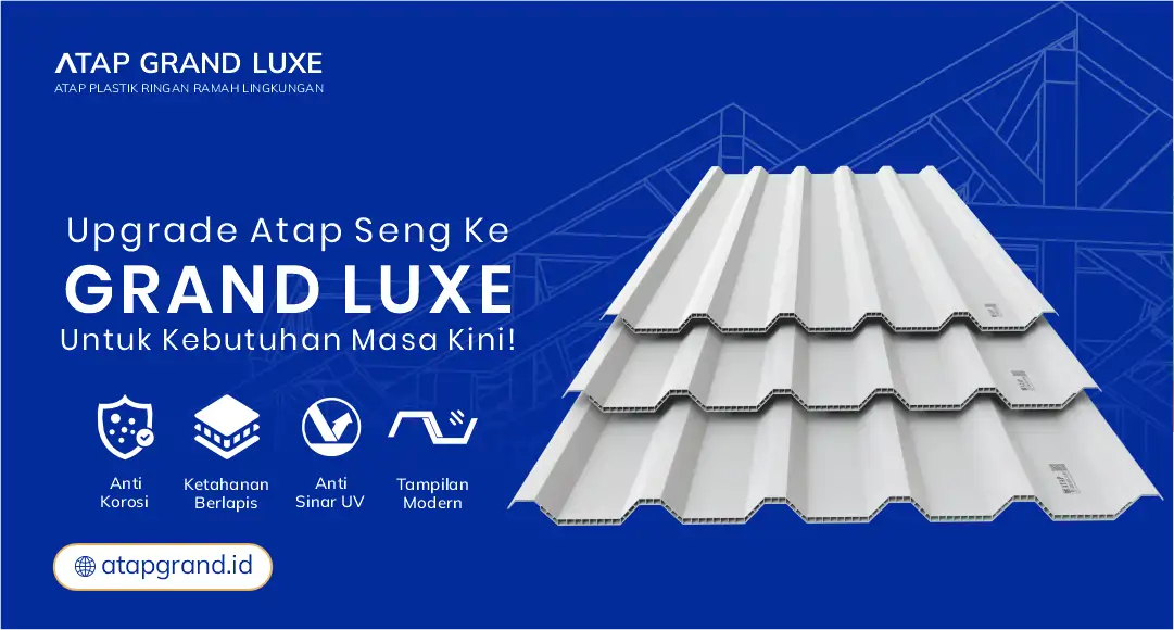 04 Upgrade Atap Seng ke Grand Luxe untuk Kebutuhan Masa Kini