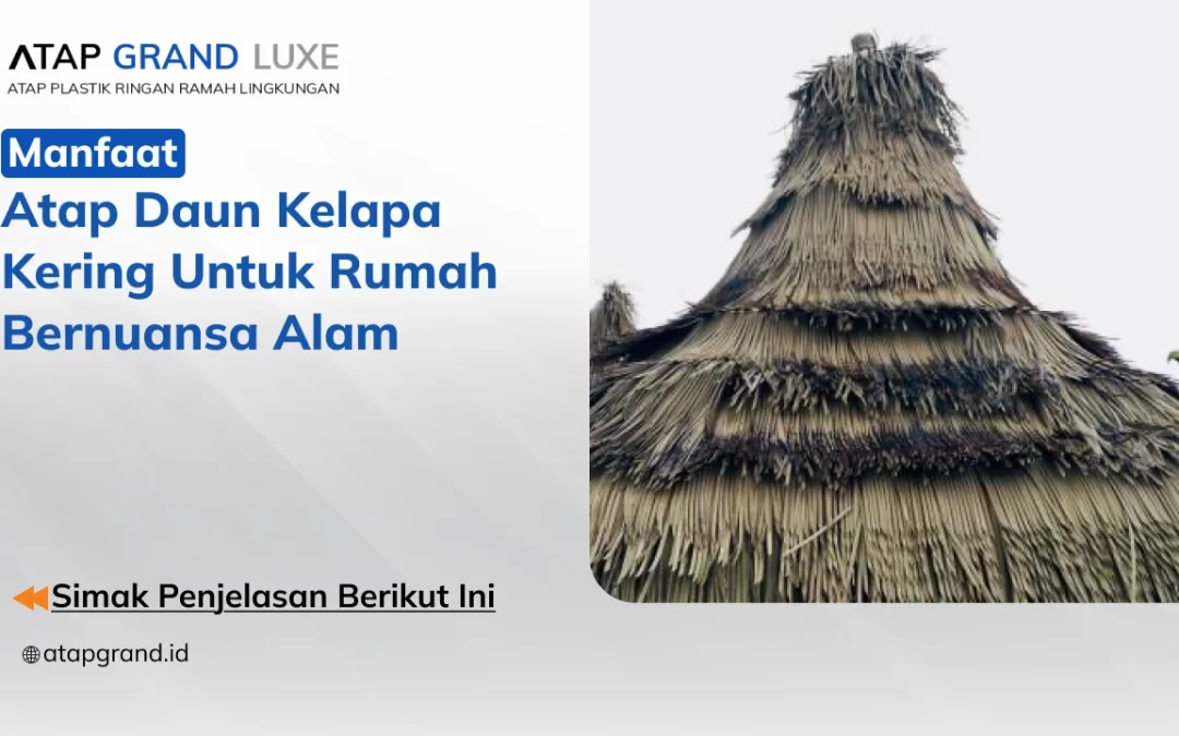 Manfaat Atap Daun Kelapa Kering untuk Rumah Bernuansa Alam