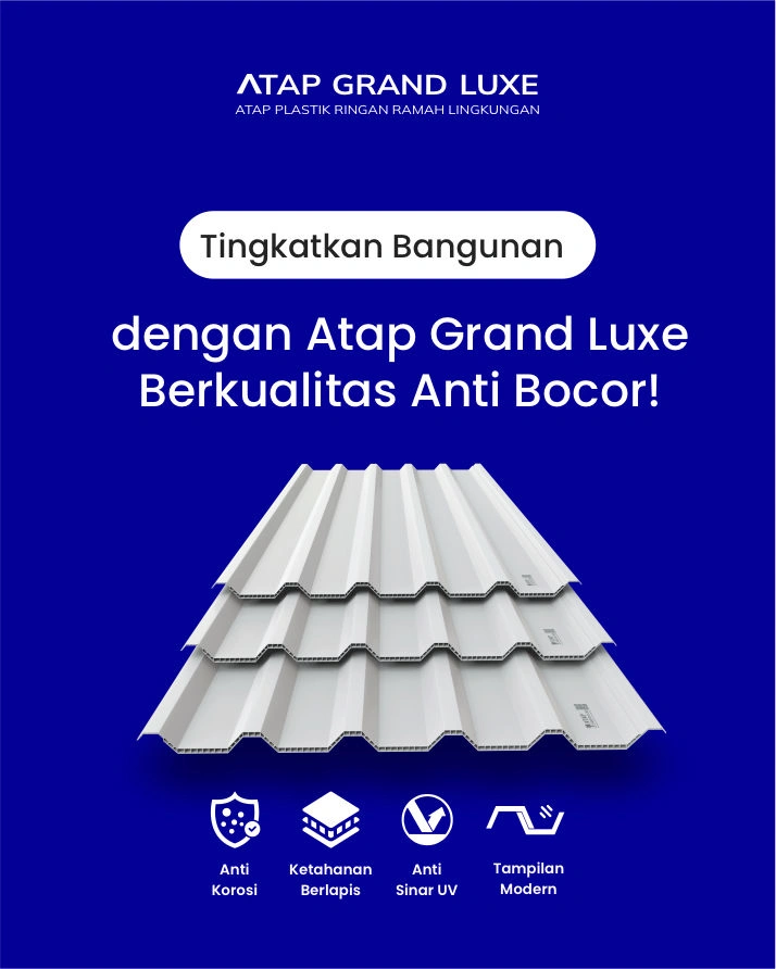 Tingkatkan Bangunan dengan Atap Grand Luxe Berkualitas Anti Bocor!