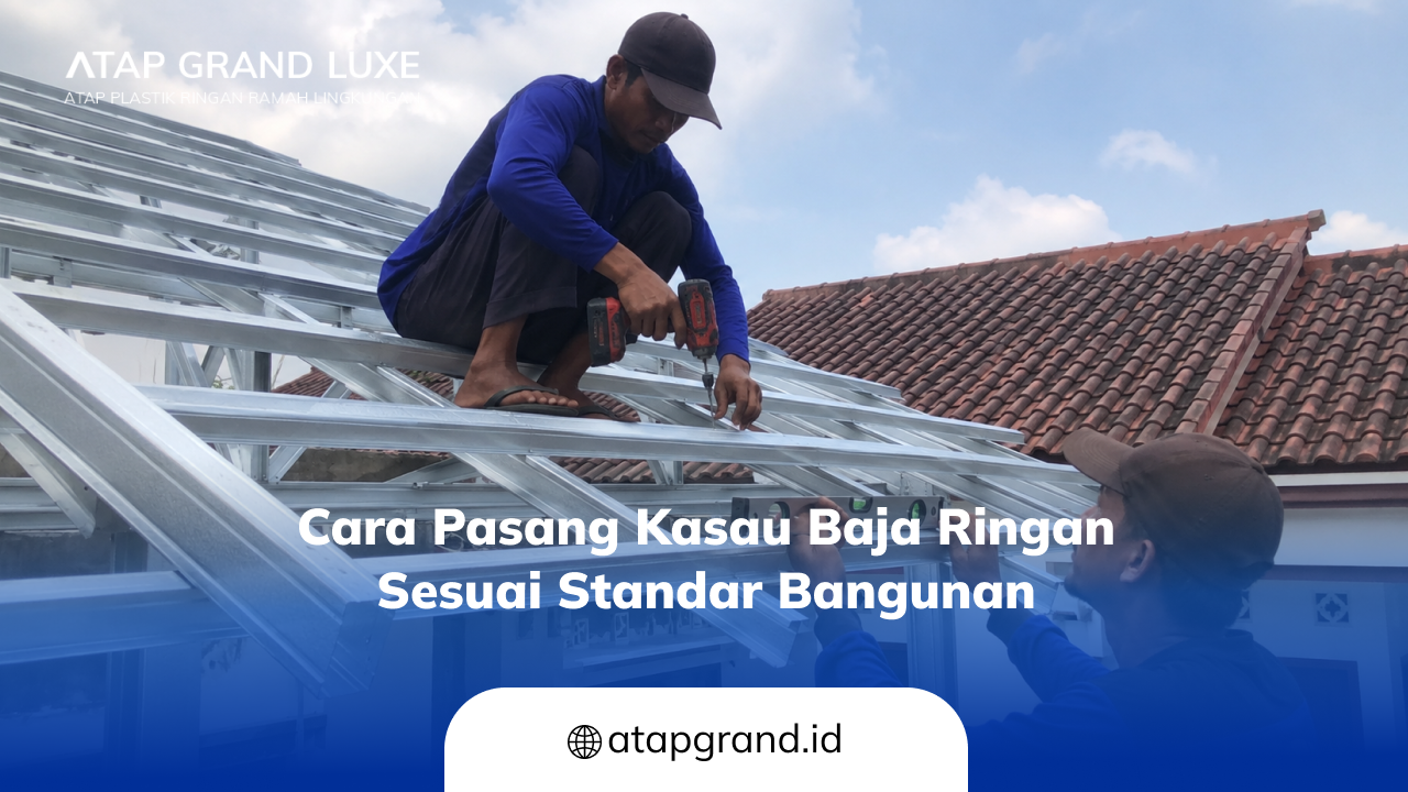 cara_pasang_kasau_baja_ringan_sesuai_standar_bangunan