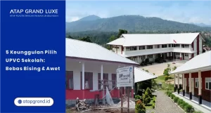 5 Keunggulan Pilih UPVC Sekolah: Bebas Bising & Awet