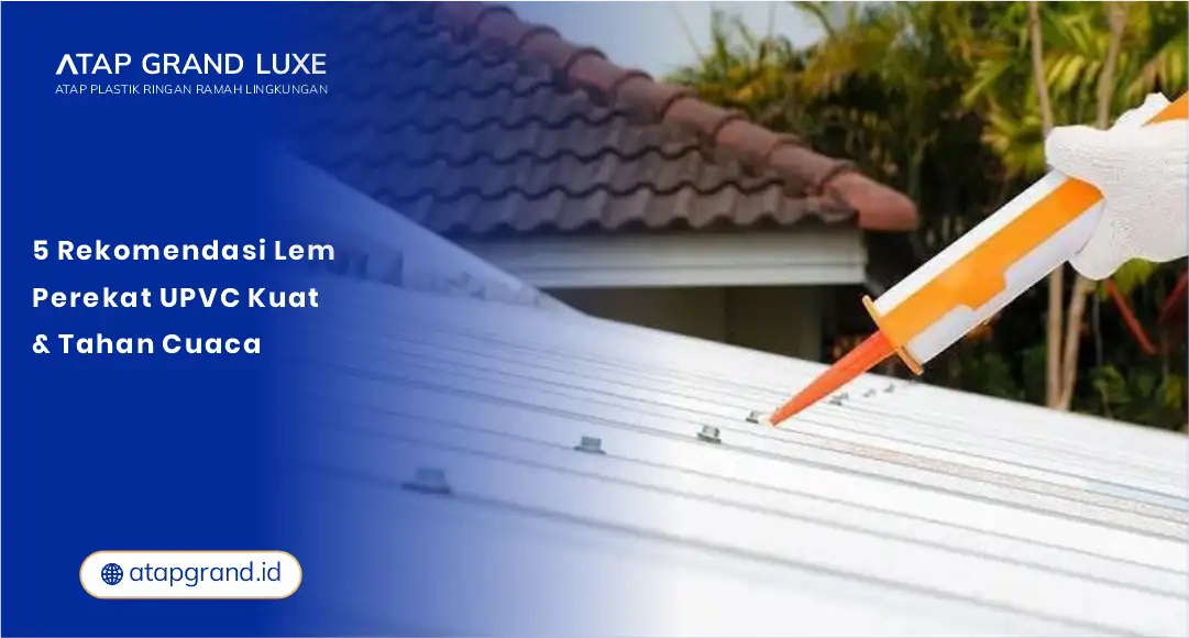 01 5 Rekomendasi Lem Perekat UPVC Kuat & Tahan Cuaca