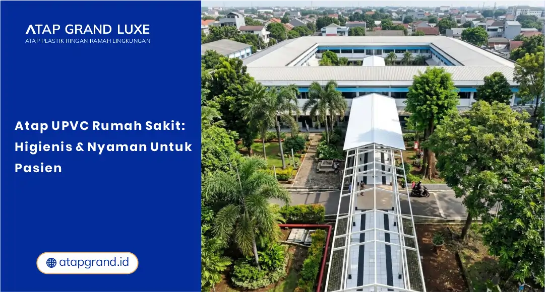 01 Atap UPVC Rumah Sakit Higienis & Nyaman untuk Pasien
