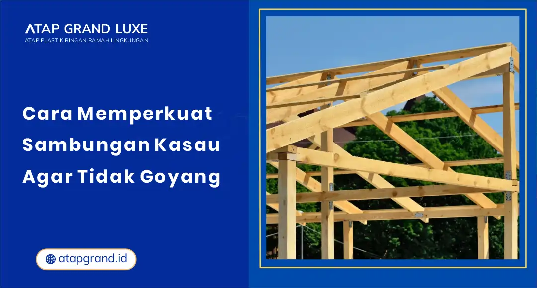 01 Cara Memperkuat Sambungan Kasau Agar Tidak Goyang
