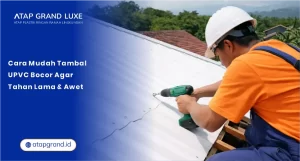 Cara Mudah Tambal UPVC Bocor Agar Tahan Lama & Awet