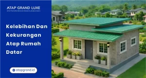 Kelebihan dan Kekurangan Atap Rumah Datar