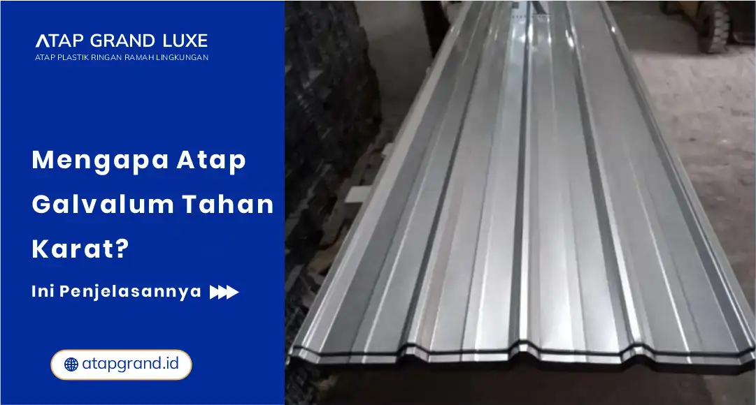 Mengapa Atap Galvalum Tahan Karat?Ini Penjelasannya
