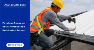 Panduan Renovasi UPVC Hemat Biaya untuk Atap Rumah