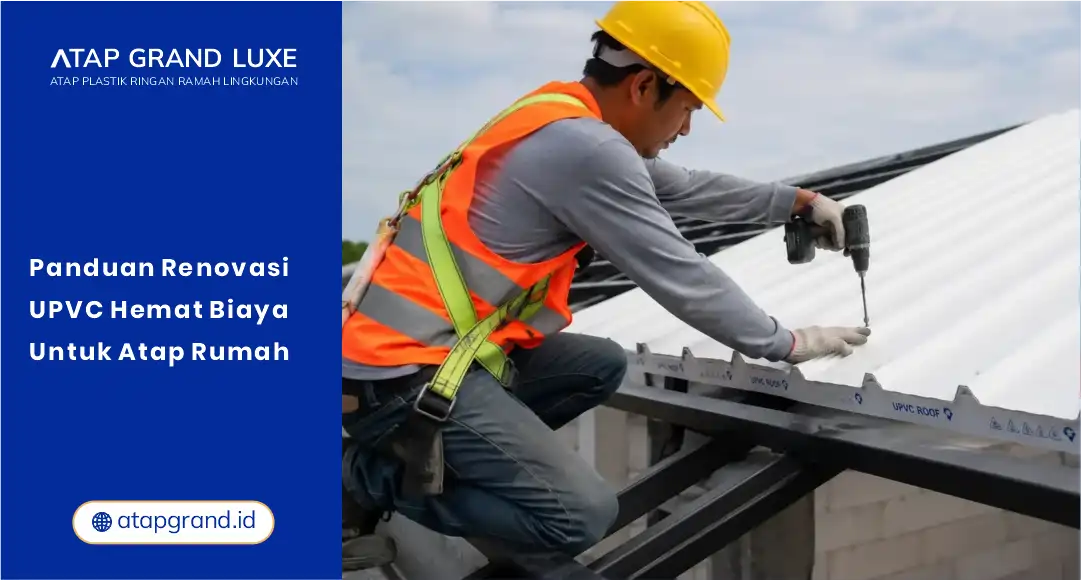 01 Panduan Renovasi UPVC Hemat Biaya untuk Atap Rumah