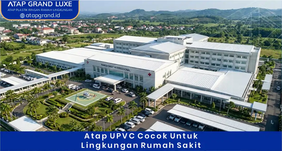 02 Atap UPVC Cocok untuk Lingkungan Rumah Sakit