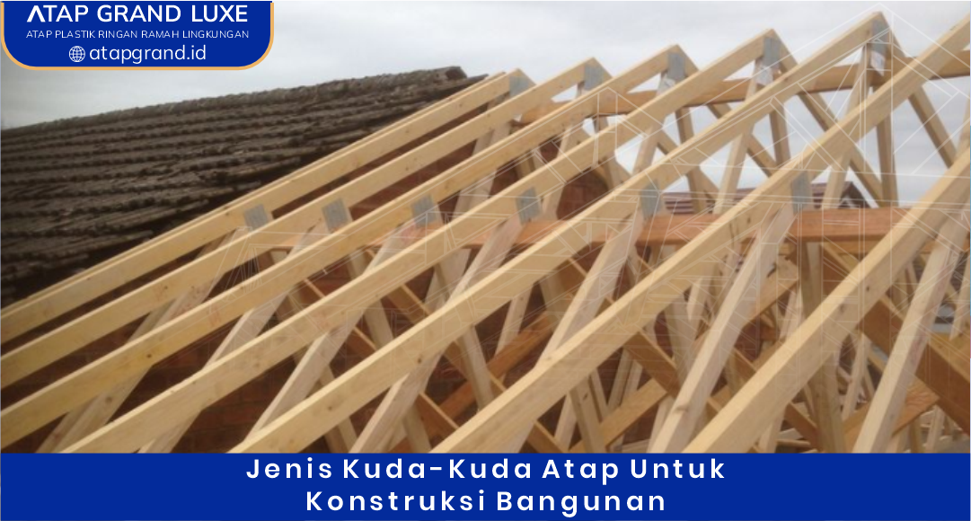 02 Jenis Kuda-Kuda Atap untuk Konstruksi Bangunan
