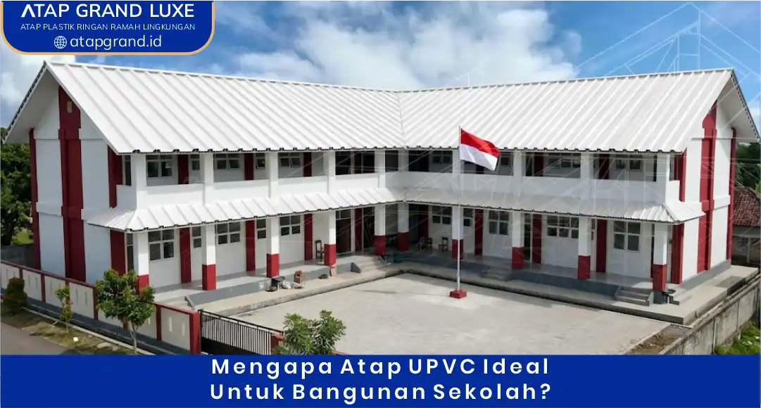 02 Mengapa Atap UPVC Ideal untuk Bangunan Sekolah