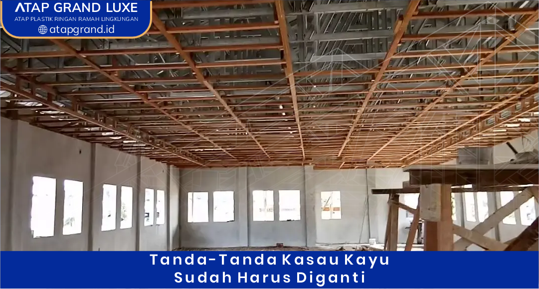 02 Tanda-Tanda Kasau Kayu Sudah Harus Diganti