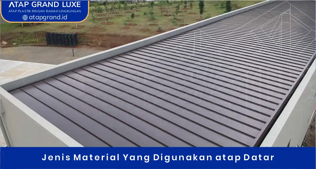 03 Jenis Material Yang Digunakan atap Datar