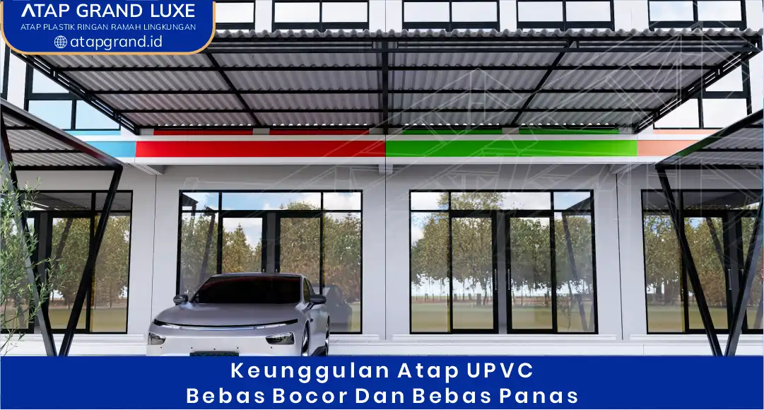 03 Keunggulan Atap UPVC Bebas Bocor dan Bebas Panas