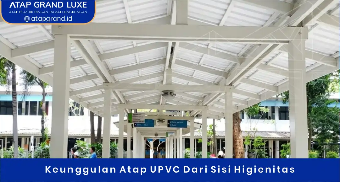03 Keunggulan Atap UPVC dari Sisi Higienitas