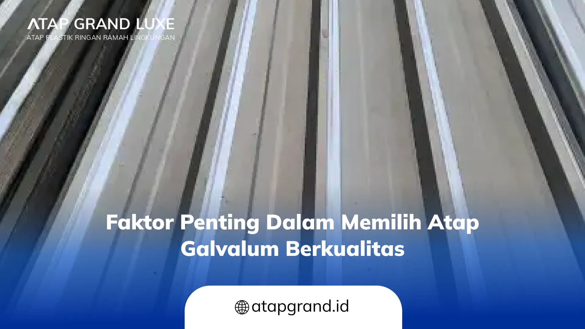 Faktor Penting dalam Memilih Atap Galvalum Berkualitas