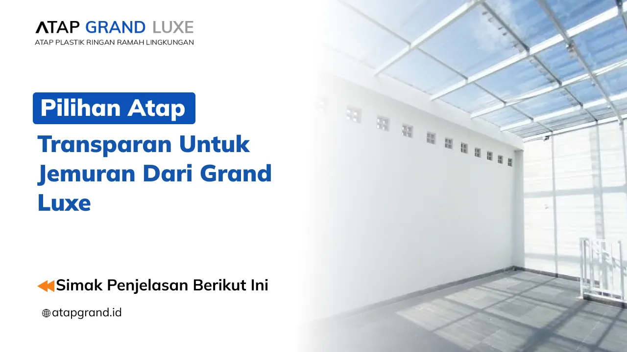 Pilihan Atap Transparan untuk Jemuran Dari Grand Luxe