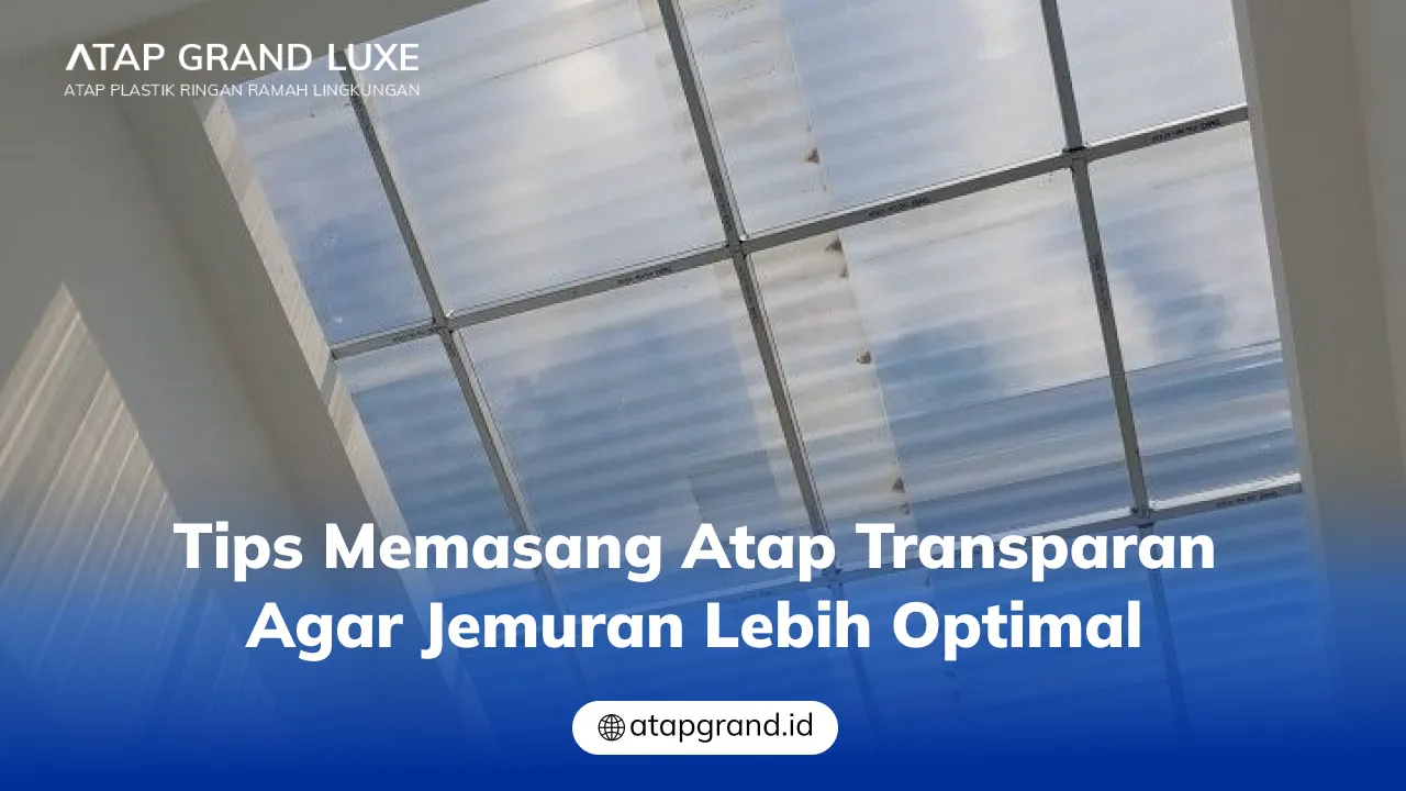 Tips Memasang Atap Transparan Agar Jemuran Lebih Optimal