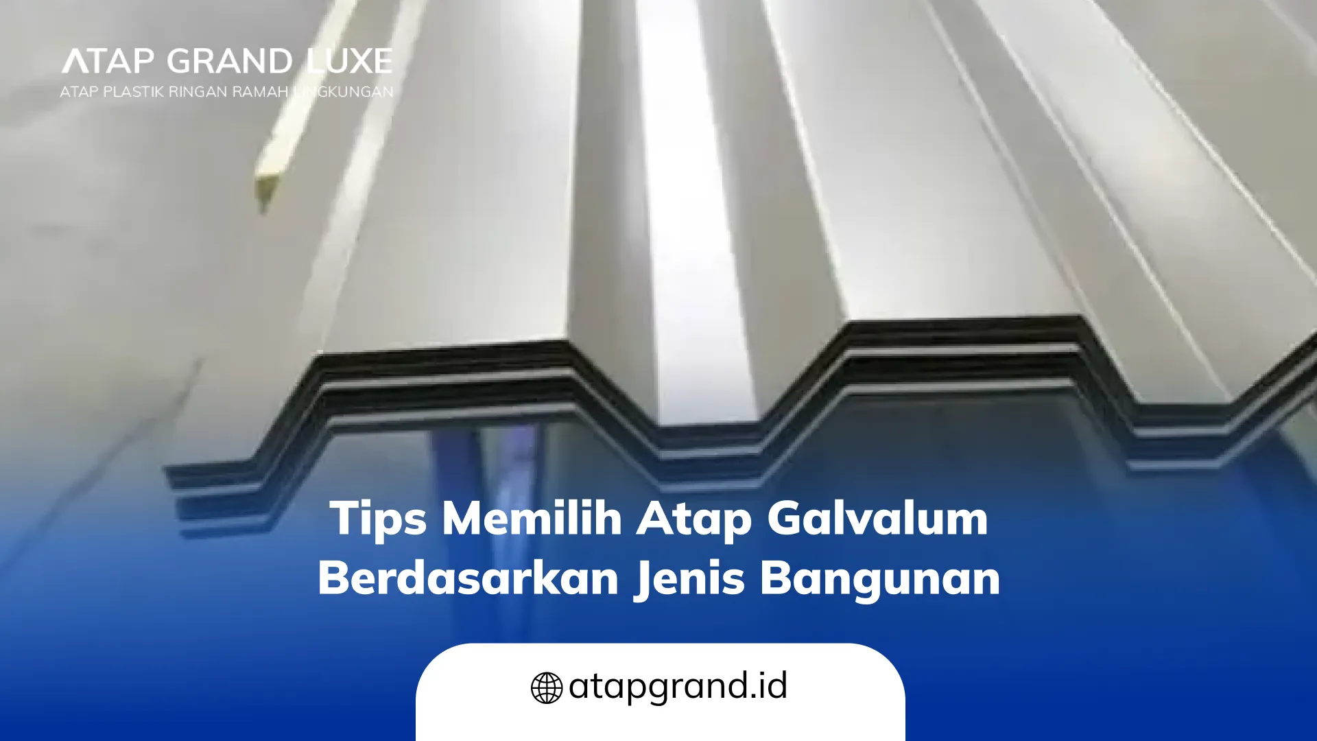 Tips Memilih Atap Galvalum Berdasarkan Jenis Bangunan
