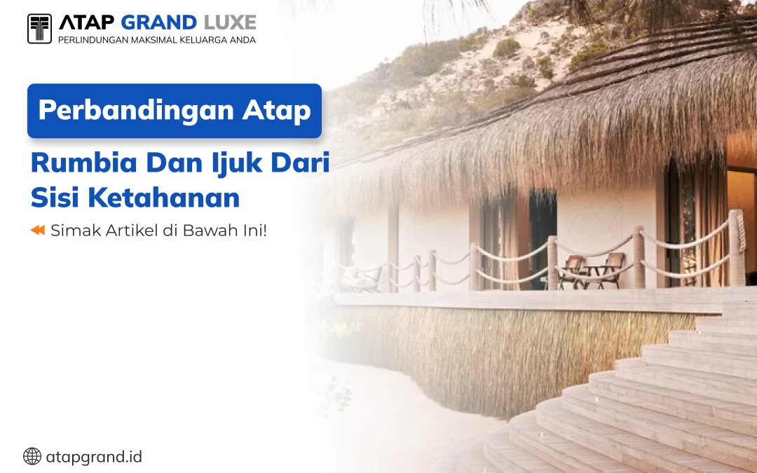 Perbandingan Atap Rumbia dan Ijuk dari Sisi Ketahanan