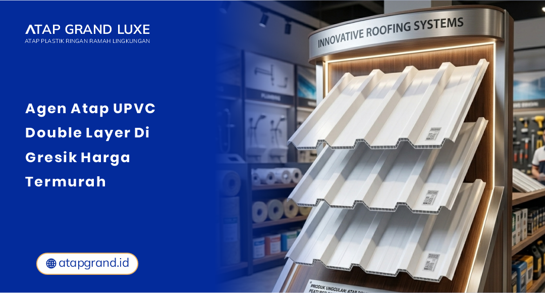 01 Agen Atap uPVC Double Layer di Gresik Harga Termurah