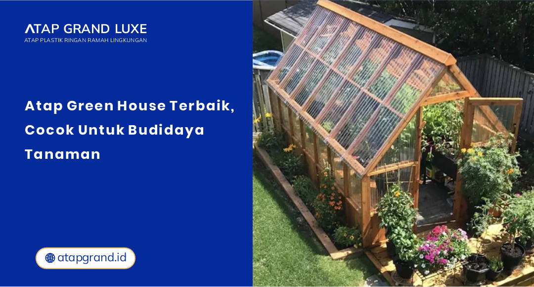 Atap Green House Terbaik, Cocok untuk Budidaya Tanaman