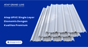 Atap UPVC Single Layer: Solusi Ekonomis Kualitas Premium