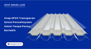 Atap UPVC Transparan: Solusi Pencahayaan Alami Tanpa Panas Berlebih