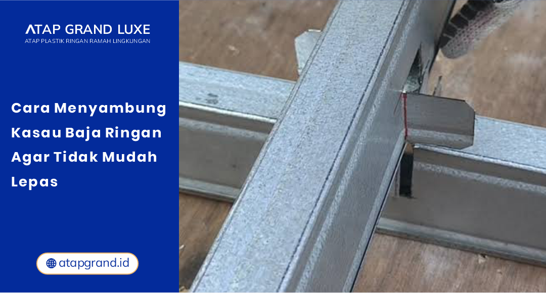 01 Cara Menyambung Kasau Baja Ringan agar Tidak Mudah Lepas