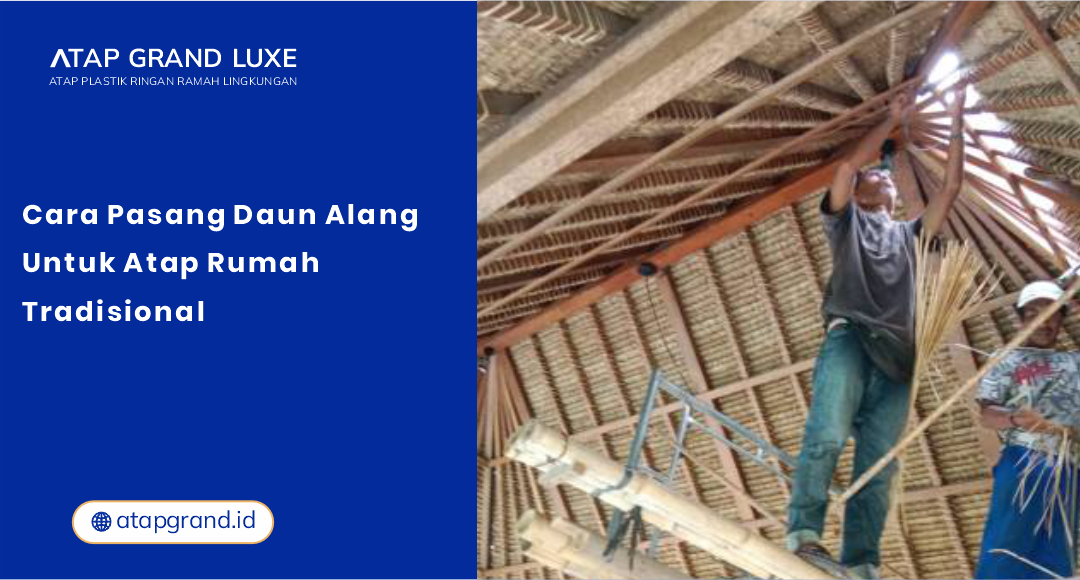 01 Cara Pasang Daun Alang untuk Atap Rumah Tradisional