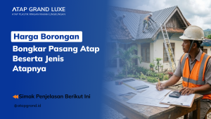 Harga Borong Bongkar Pasang Atap Lengkap Berserta Jenis Atap