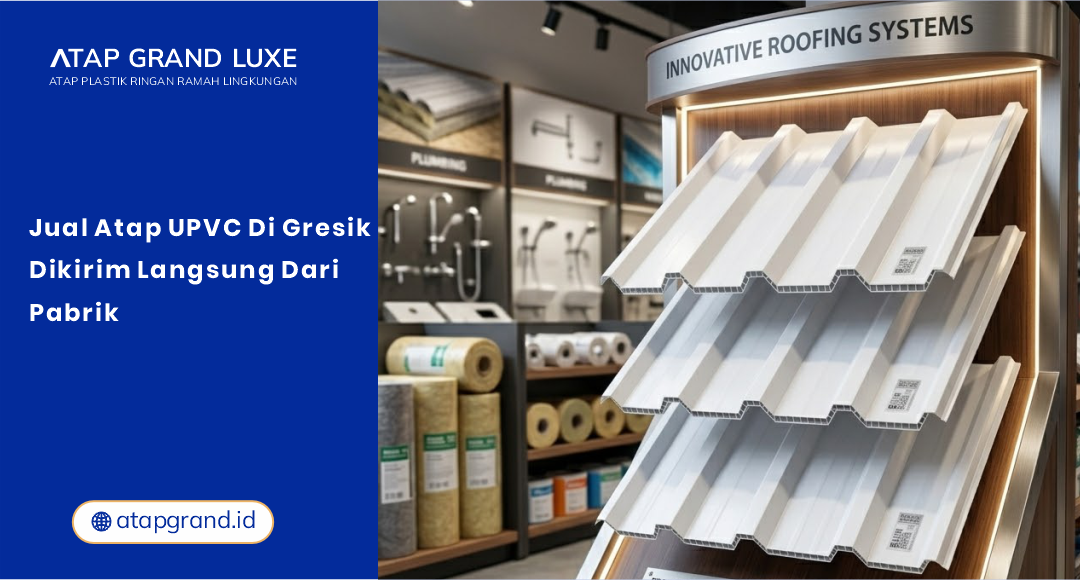 01 Jual Atap UPVC di Gresik Dikirim Langsung dari Pabrik