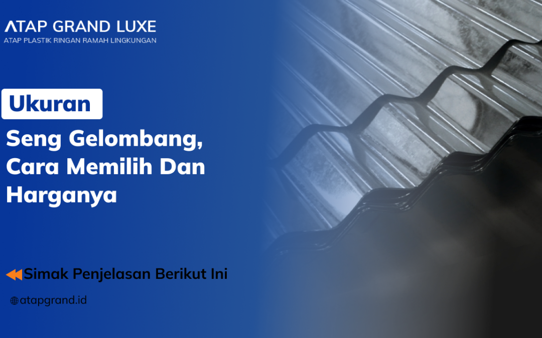 Ukuran Seng Gelombang, Cara Memilih dan Harganya