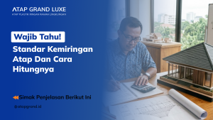 Wajib Tahu! Standar Kemiringan Atap Dan Cara Hitungnya