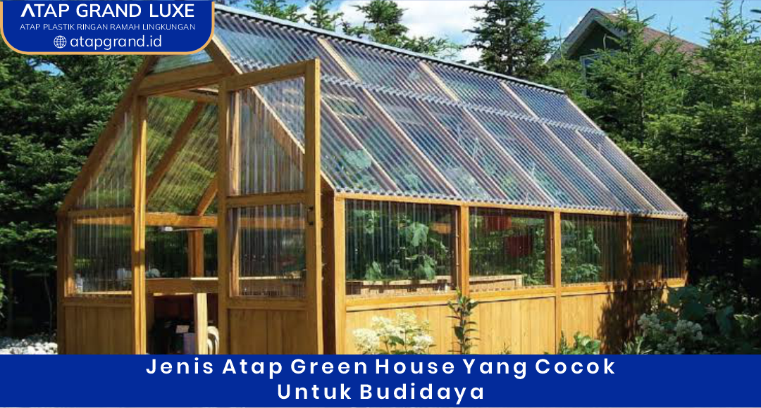 02 Jenis Atap Green House yang Cocok untuk Budidaya