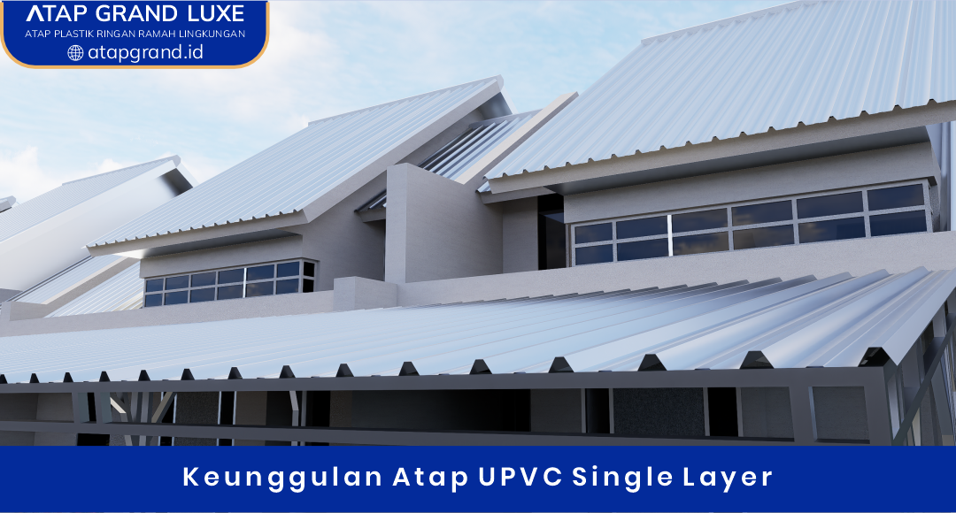 02 Keunggulan Atap UPVC Single Layer
