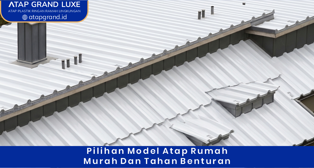 02 Pilihan Model Atap Rumah Murah dan Tahan Benturan