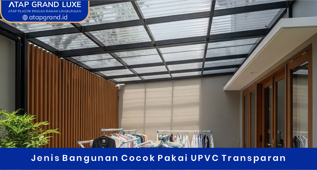 03 Jenis Bangunan Cocok Pakai UPVC Transparan