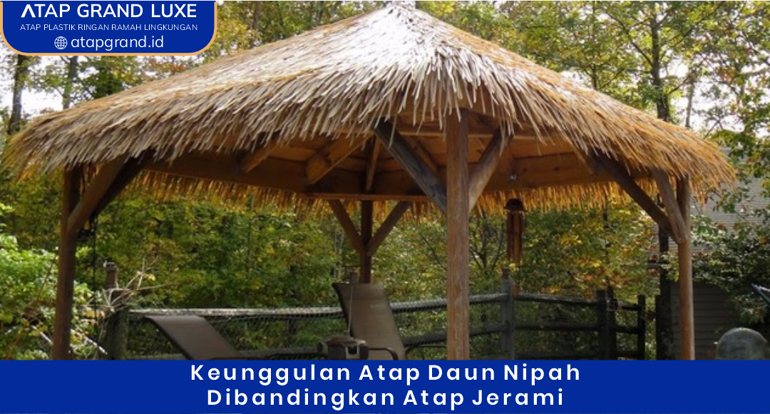 03 Keunggulan Atap Daun Nipah Dibandingkan Atap Jerami
