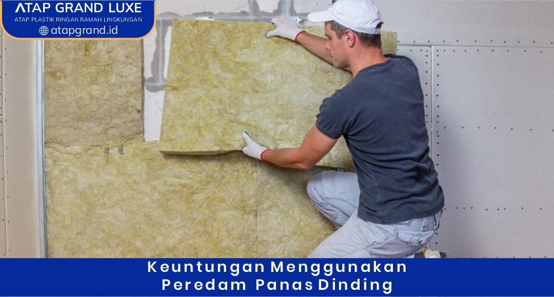 03 Keuntungan Menggunakan Peredam Panas Dinding