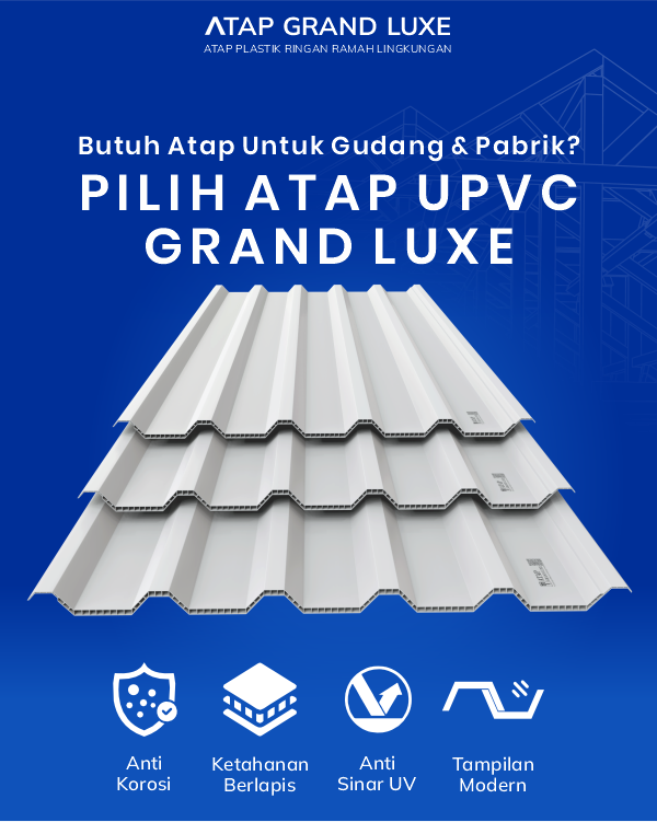 04 Butuh Atap untuk Gudang dan Pabrik Pilih Atap UPVC Grand Luxe