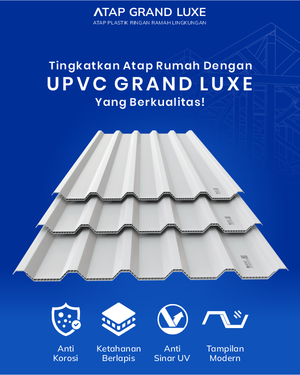 04 Tingkatkan Atap Rumah dengan UPVC Grand Luxe yang Berkualitas