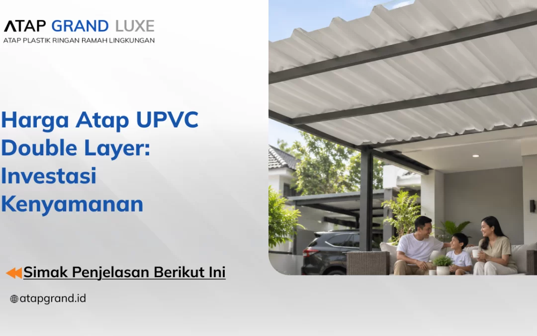 Harga Atap UPVC Double Layer: Investasi Kenyamanan