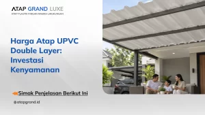 Harga Atap UPVC Double Layer: Investasi Kenyamanan