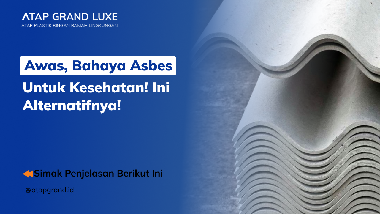 01 Awas, Bahaya Asbes untuk Kesehatan! Ini Alternatifnya